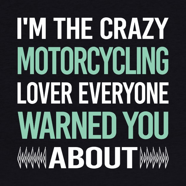 Crazy Lover Motorcycling Motorcycle Motorbike Motorbiker Biker by relativeshrimp